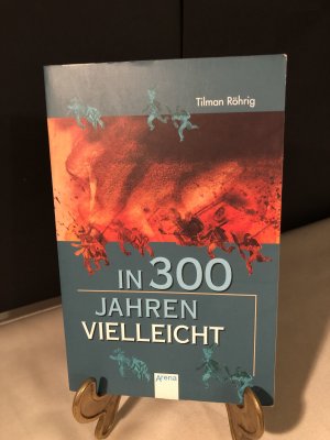 gebrauchtes Buch – Tilman Röhrig – In 300 Jahren vielleicht