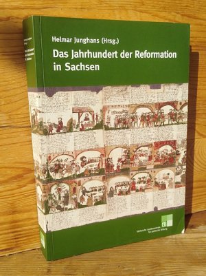 Das Jahrhundert der Reformation in Sachsen