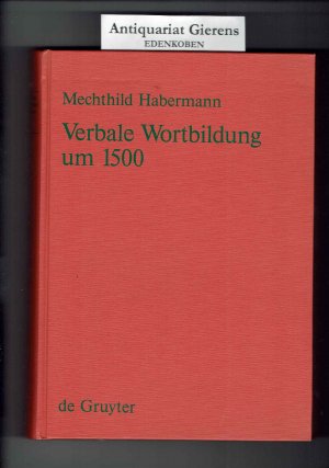 Wortbildung des Nürnberger Frühneuhochdeutsch / Verbale Wortbildung um 1500 - Eine historisch-synchrone Untersuchung anhand von Texten Albrecht Dürers […]