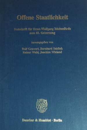 Offene Staatlichkeit. - Festschrift für Ernst-Wolfgang Böckenförde zum 65. Geburtstag.