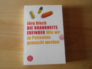 gebrauchtes Buch – Jörg Blech – Die Krankheiterfinder. Wie wir zu Patienten gemacht werden