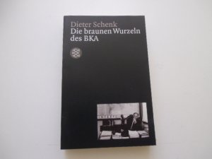 gebrauchtes Buch – Dieter Schenk – Die braunen Wurzeln des BKA
