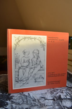 Meisterwerke europäischer Graphik 15.-18. Jahrhundert aus dem Besitz des Kupferstichkabinetts Coburg. Ausstellung zur 200-Jahrfeier des Coburger Kupferstichkabinettes 1775-1975.