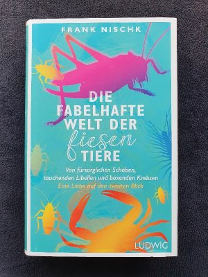 Die fabelhafte Welt der fiesen Tiere - Von fürsorglichen Schaben, tauchenden Libellen und boxenden Krebsen – Eine Liebe auf den zweiten Blick