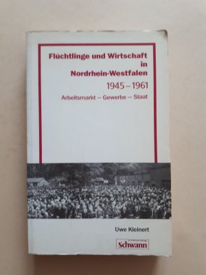 Flüchtlinge und Wirtschaft in Nordrhein-Westfalen 1945-1961