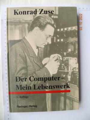 Der Computer - Mein Lebenswerk - Mit 78 Abbildungen