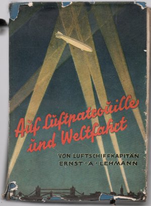 Auf Luftpatrouille und Welfahrt - Erlebnisse eines Zeppelinführers in Krieg und Frieden