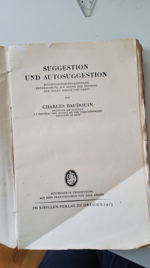 Suggestion und Autosuggestion : Psychologisch-pädagogische Untersuchung auf Grund der Erfolge der neuen Schule von Nancy. Charles Baudouin. Autor. Übers […]