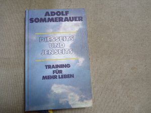 gebrauchtes Buch – Adolf Sommerauer – Diesseits und Jenseits - Training für mehr Leben - SIGNIERT von Adolf Sommerauer RARITÄT - ein Buch für Christen mit 44 Anleitungen für die christlichen Feiertage