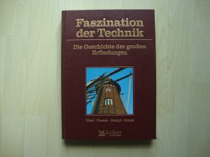 Faszination der Technik Dioe Geschichte der großen Erfindungen: Wind Wasser Dampf Sonne