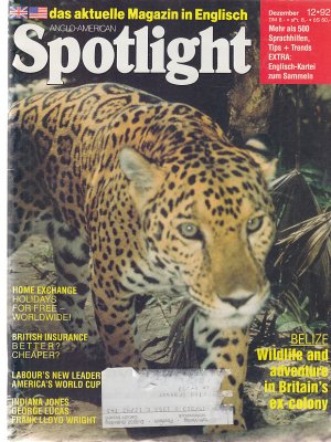 Spotlight. Das aktuelle Magazin in Englisch. Heft Dezember 1992 (12/1992): Indiana Jones, George Lucas, Frank-Lloyd Wright / Home Exchange / British Insurance - Better cheaper? / Belize - Wildlife and adventure in Britain's ex-colony