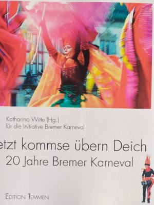 gebrauchtes Buch – Katharina Witte – Jetzt kommse übern Deich - 20 Jahre Bremer Karneval