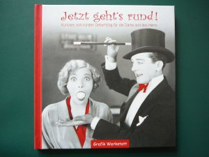 Jetzt geht´s rund! - Kurioses zum runden Geburtstag für die Dame und den Herrn