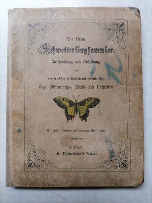 Der kleine Schmetterling-Sammler : Beschreibung und Abbildung der vorzüglichsten in Deutschland einheimischen Tag-, Dämmerungs-, Abend- und Nachtfalter […]