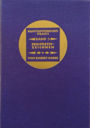 antiquarisches Buch – KOBBE; ROBERT – Perspektiv-Zeichnen, Kunst-Unterrichs-Praxis