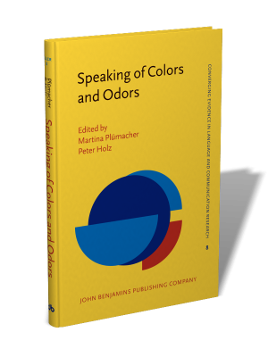 Speaking of Colors and Odors (Converging Evidence in Language and Communication Research (CELCR), Band 8)