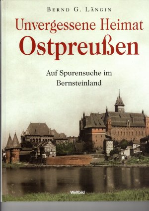 Unvergessene Heimat Ostpreußen - Auf Spurensuche im Bernsteinland