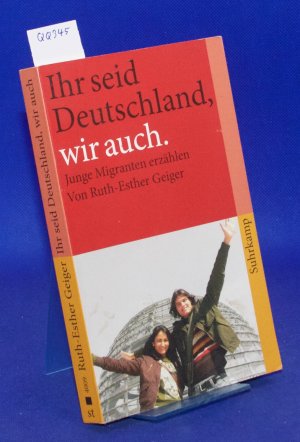 gebrauchtes Buch – Ruth-Esther Geiger – Ihr seid Deutschland, wir auch - Junge Migranten erzählen