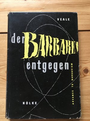 Der Barbarei entgegen. Wie der Rückfall in die Barbarei durch Kriegführung und Kriegsverbrecherprozesse unsere Zukunft bedroht