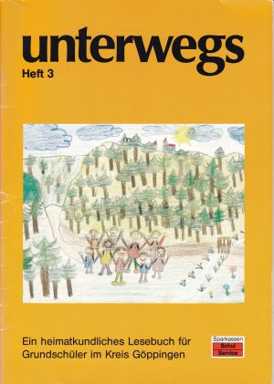 Unterwegs Heft 3 - Ein heimatkundliches Lesebuch für Grundschüler im Kreis Göppingen