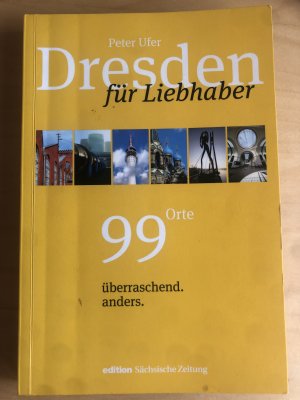 gebrauchtes Buch – Peter Ufer – Dresden für Liebhaber - 99 Orte. überraschend. anders.