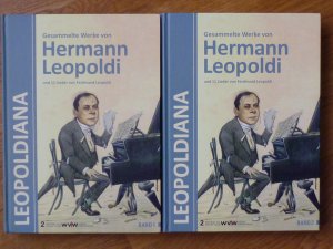 Leopoldiana - Gesammelte Werke von Hermann Leopoldi und 11 Lieder von Ferdinand Leopoldi - Beiträge zur Wiener Musik. Band 1+2 (=2 Bände, komplett!).