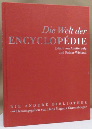 gebrauchtes Buch – Selg, Anett u – Die Welt der Encyclopédie. Aus dem Französischen von Holger Fock, Theodor Lücke, Eva Moldenhauer und Sabine Müller.