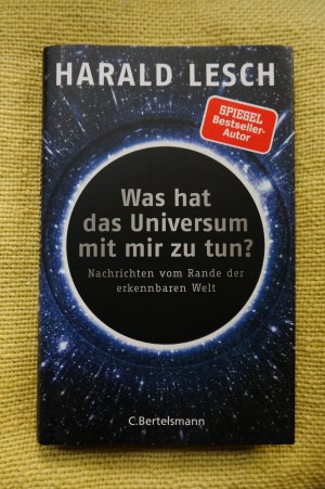 gebrauchtes Buch – Harald Lesch – Was hat das Universum mit mir zu tun? - Nachrichten vom Rande der erkennbaren Welt