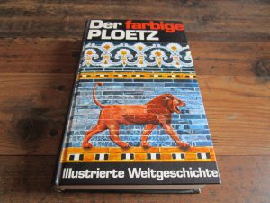 Der farbige Ploetz - Illustrierte Weltgeschichte von den Anfängen bis zur Gegenwart