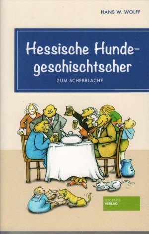 gebrauchtes Buch – Wolff, Hans Wolfgang – Hessische Hundegeschischtscher : Zum Schebblache; mit S/W Illustrationen