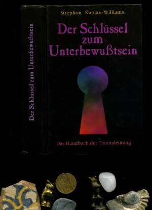 Der Schlüssel zum Unterbewußtsein. Das Handbuch der Traumdeutung.