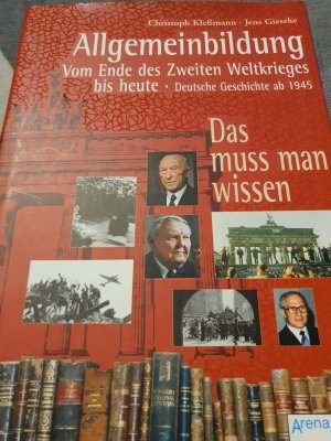 Allgemeinbildung - Vom Ende des Zweiten Weltkrieges bis heute. Deutsche Geschichte ab 1945