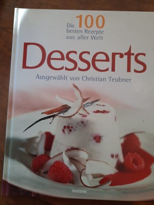 gebrauchtes Buch – Christian Teubner – Die 100 besten Rezepte aus aller Welt - Desserts