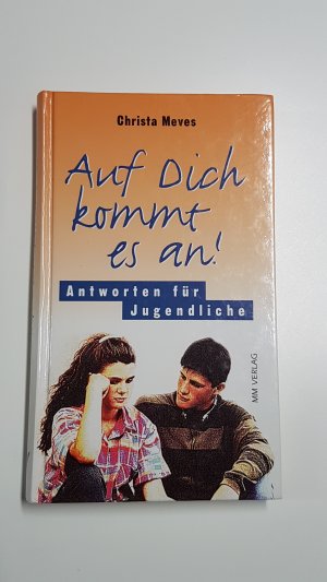 Auf Dich kommt es an! Antworten für Jugendliche