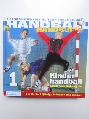 Handball Handbuch / Kinderhandball Spass von Anfang an. Für 6- bis 12jährige Mädchen und Jungen