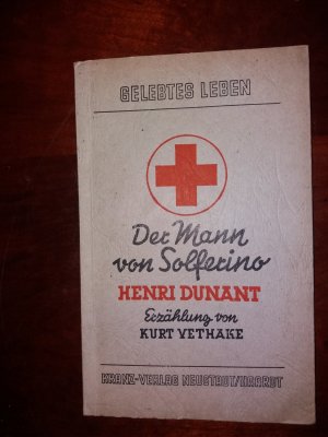 antiquarisches Buch – Kurt Vethake – der Mann von Solferino  Henri Dunant Jugendbuchreihe  Bd. 3 Gelebtes Leben