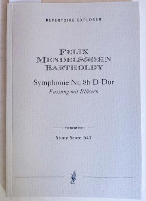 Symphonie Nr. 8b D-Dur - Bläserfassung- Study Score 947 Repertoire Explorer.