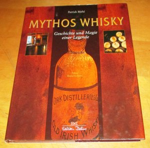 Mythos Whisky - Geschichte und Magie einer Legende