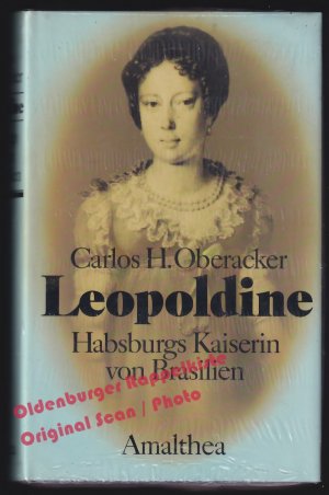 Leopoldine: Habsburgs Kaiserin von Brasilien  - Oberacker, Carlos H.