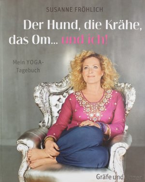 gebrauchtes Buch – Susanne Fröhlich – Der Hund, die Krähe, das Om... und ich! - Mein Yoga-Tagebuch