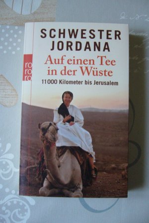 gebrauchtes Buch – Schwester Jordana; Rohmann – Auf einen Tee in der Wüste - 11.000 Kilometer bis Jerusalem