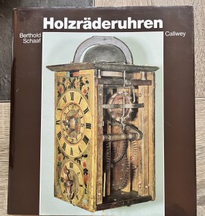 Holzräderuhren - Kunst und Technik alter Zeitmesser