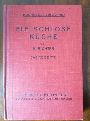 Fleischlose Küche. 566 Rezepte. Kochkunst - Bibliothek, Band 13.