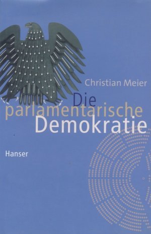 gebrauchtes Buch – Christian Meier – Die parlamentarische Demokratie - 50 Jahre Deutscher Bundestag