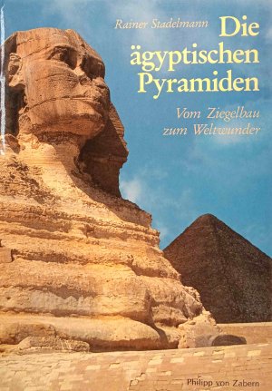 gebrauchtes Buch – Rainer Stadelmann – Die ägyptischen Pyramiden : vom Ziegelbau zum Weltwunder. Kulturgeschichte der antiken Welt ; Bd. 30