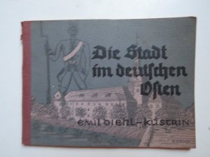 Die Stadt im deutschen Osten: KÜSTRIN. Küstriner Stadtchronik. =Sonderdruck des Oder Blattes Küstrin