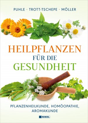 Heilpflanzen für die Gesundheit - Pflanzenheilkunde, Homöopathie, Aromakunde