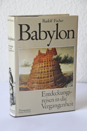 Babylon. Entdeckungsreisen in die Vergangenheit.