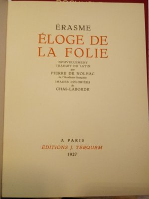 Éloge de la Folie. Nouvellement Traduit Du Latin Par Pierre De Nolhac. Images Coloriees De Chas. Laborde