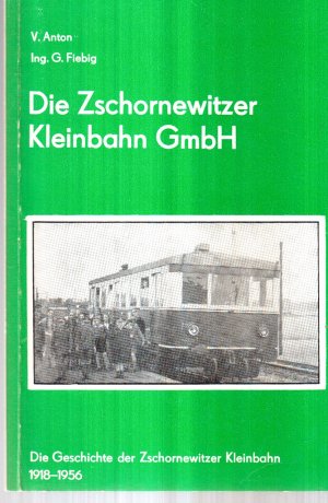 Die Zschornewitzer Kleinbahn GmbH; Die Geschichte der Zschornewitzer Kleinbahn  1918 - 1956